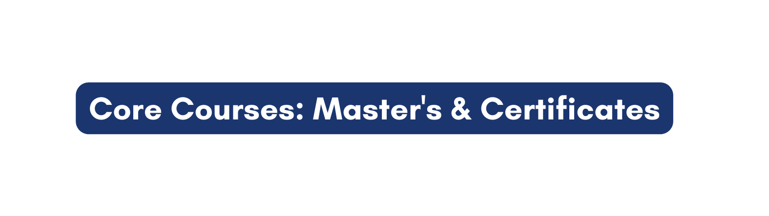 Core Courses Master s Certificates