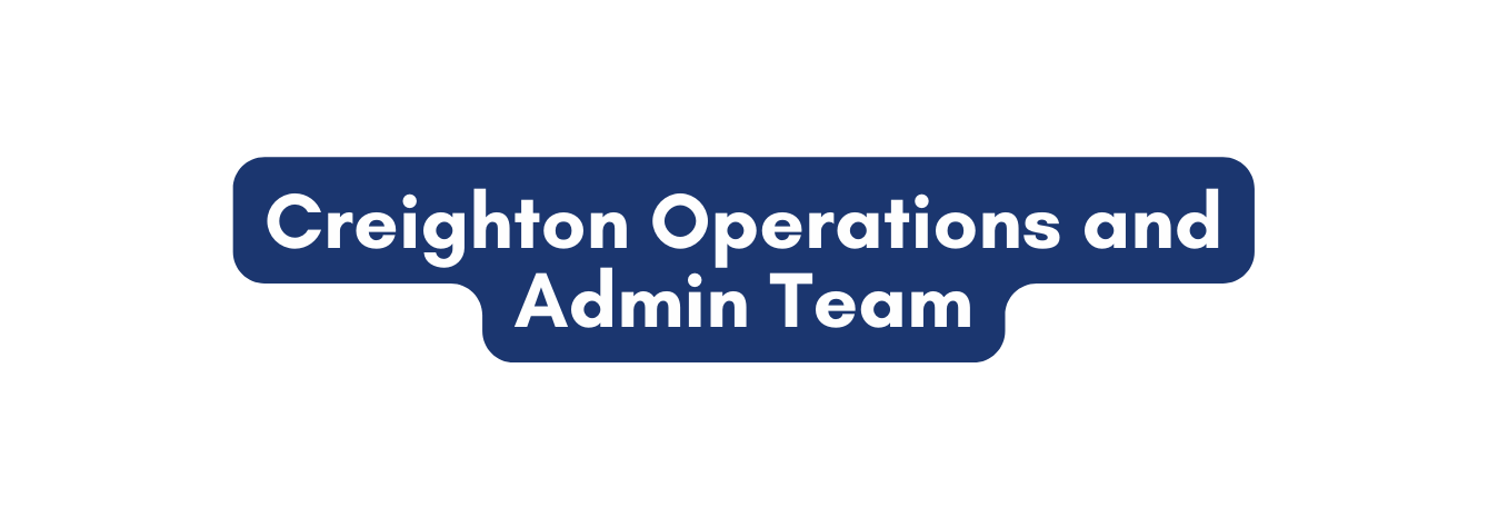 Creighton Operations and Admin Team