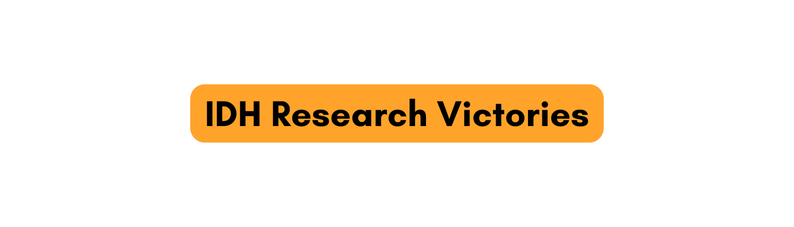 IDH Research Victories