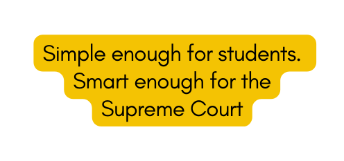 Simple enough for students Smart enough for the Supreme Court